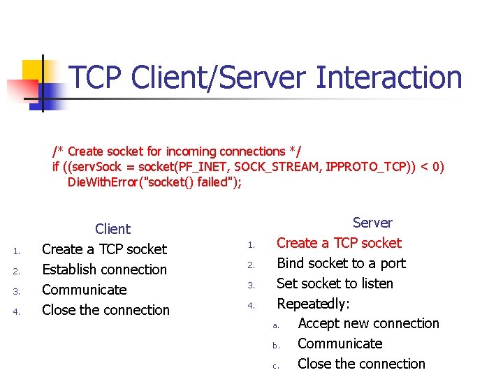 TCP Client/Server Interaction /* Create socket for incoming connections */ if ((serv. Sock =