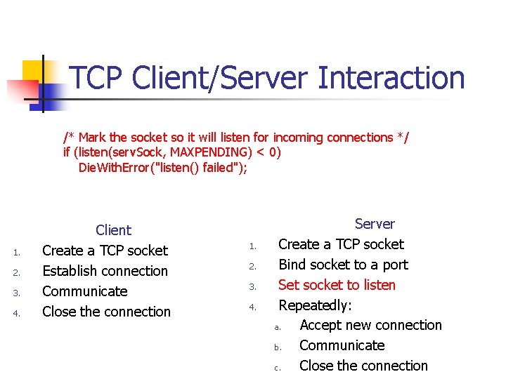 TCP Client/Server Interaction /* Mark the socket so it will listen for incoming connections