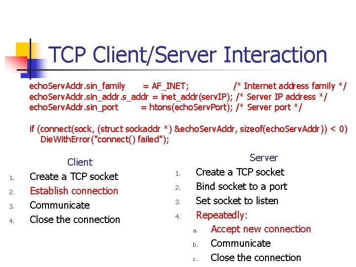 TCP Client/Server Interaction echo. Serv. Addr. sin_family = AF_INET; /* Internet address family */