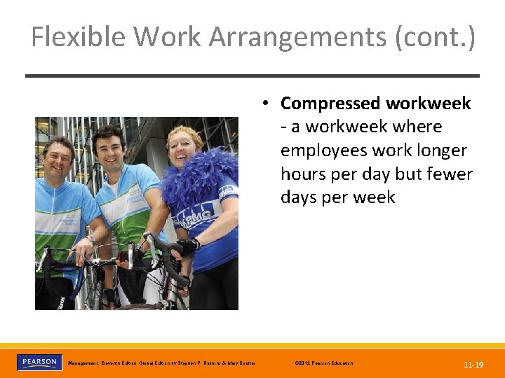 Flexible Work Arrangements (cont. ) • Compressed workweek - a workweek where employees work