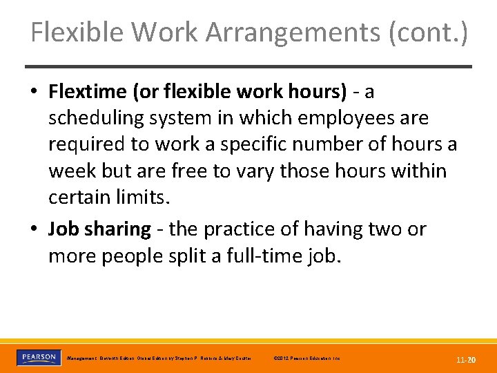Flexible Work Arrangements (cont. ) • Flextime (or flexible work hours) - a scheduling