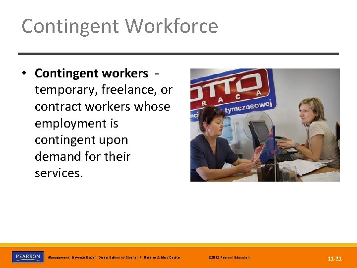 Contingent Workforce • Contingent workers temporary, freelance, or contract workers whose employment is contingent