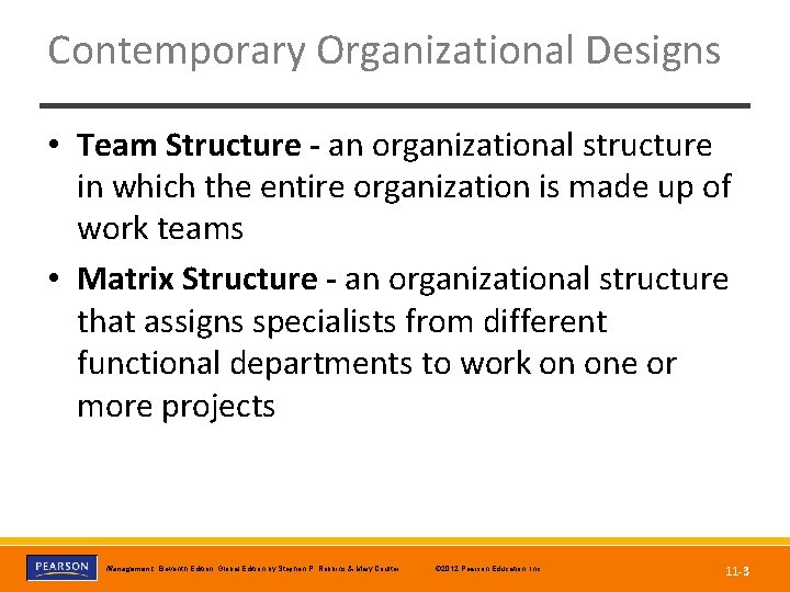 Contemporary Organizational Designs • Team Structure - an organizational structure in which the entire