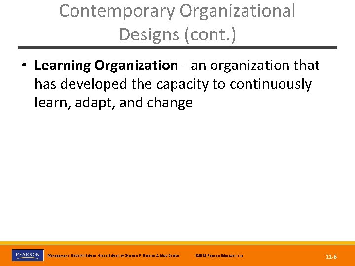 Contemporary Organizational Designs (cont. ) • Learning Organization - an organization that has developed