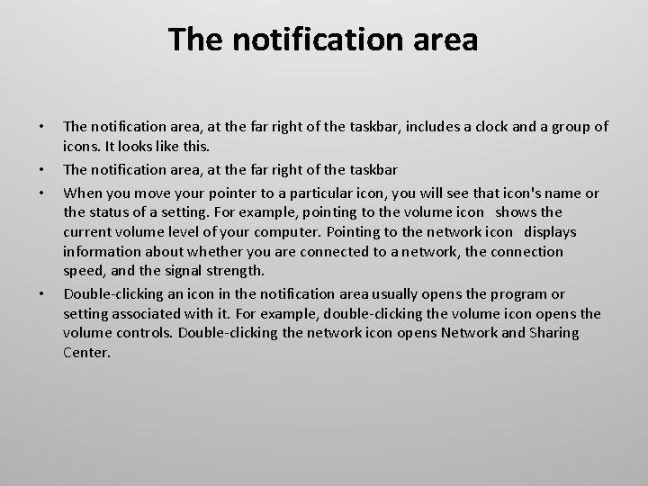 The notification area • • The notification area, at the far right of the