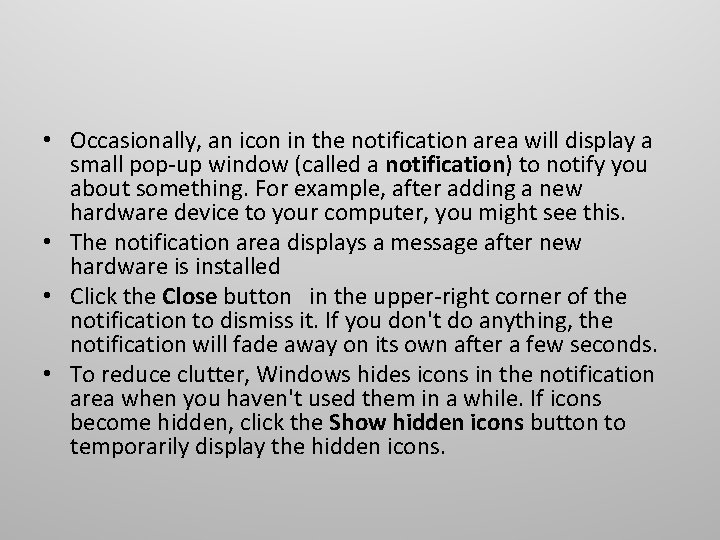  • Occasionally, an icon in the notification area will display a small pop-up