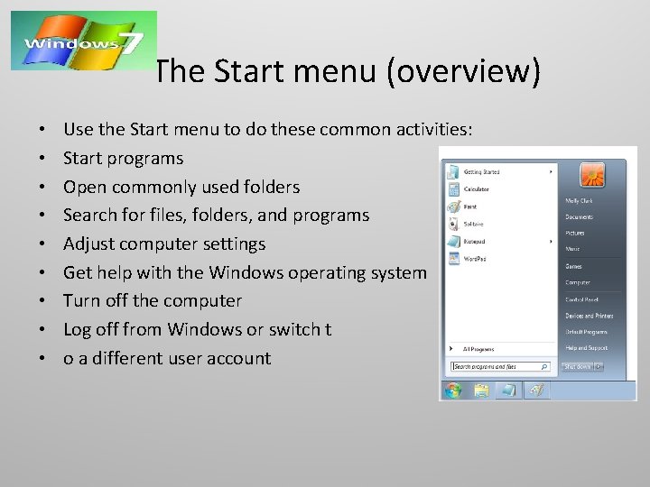 The Start menu (overview) • • • Use the Start menu to do these