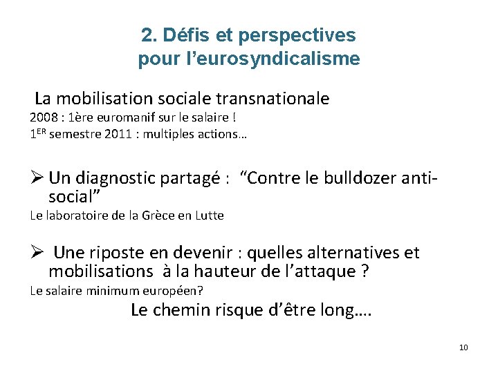 2. Défis et perspectives pour l’eurosyndicalisme La mobilisation sociale transnationale 2008 : 1ère euromanif
