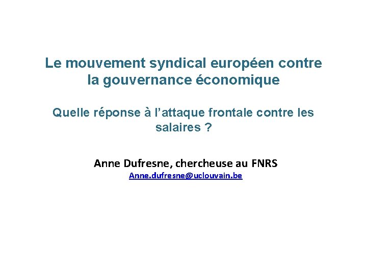 Le mouvement syndical européen contre la gouvernance économique Quelle réponse à l’attaque frontale contre