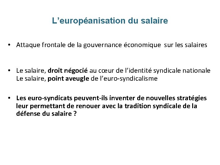 L’européanisation du salaire • Attaque frontale de la gouvernance économique sur les salaires •