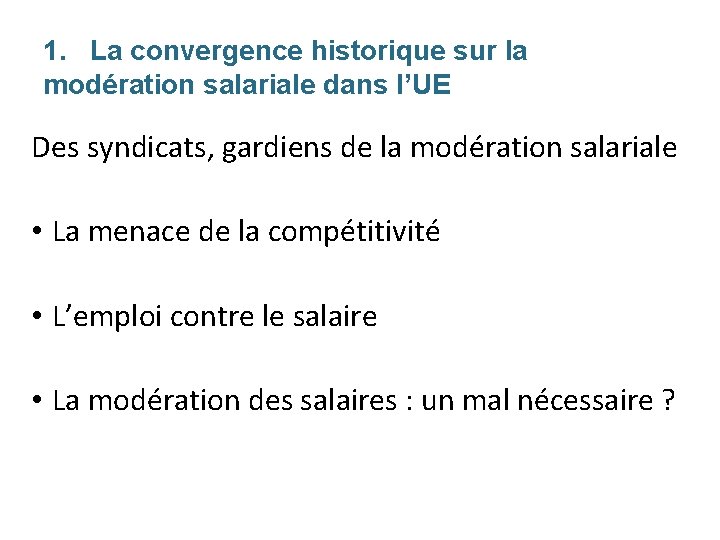7 1. La convergence historique sur la modération salariale dans l’UE Des syndicats, gardiens