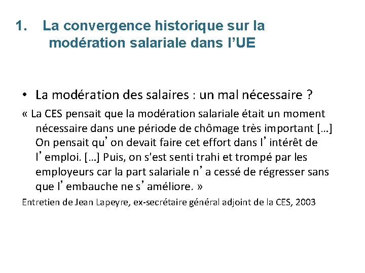 1. La convergence historique sur la modération salariale dans l’UE • La modération des