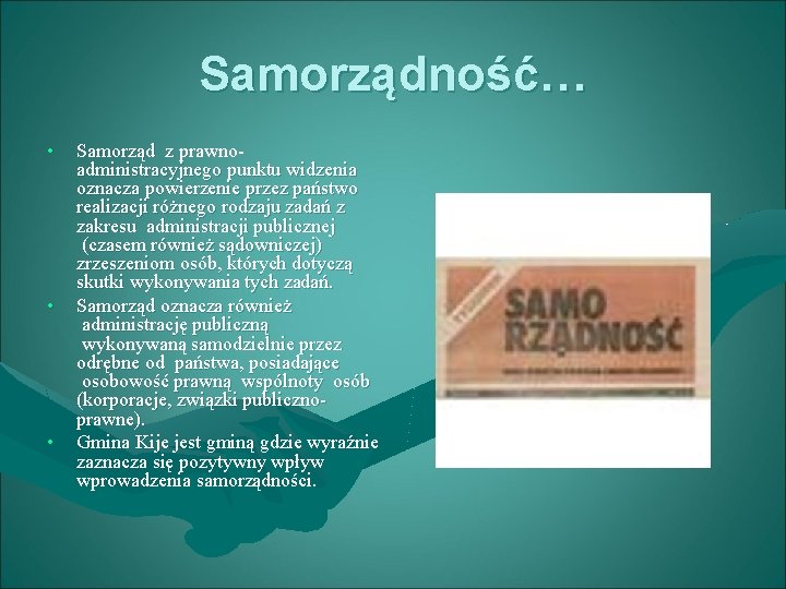 Samorządność… • • • Samorząd z prawnoadministracyjnego punktu widzenia oznacza powierzenie przez państwo realizacji