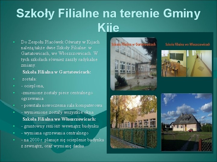 Szkoły Filialne na terenie Gminy Kije • Do Zespołu Placówek Oświaty w Kijach należą