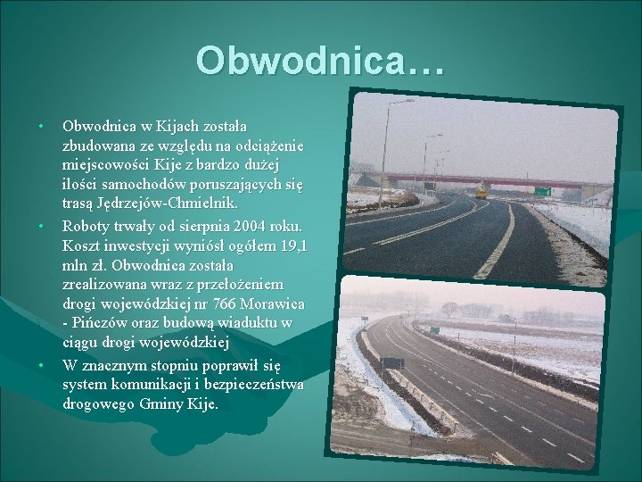 Obwodnica… • • • Obwodnica w Kijach została zbudowana ze względu na odciążenie miejscowości