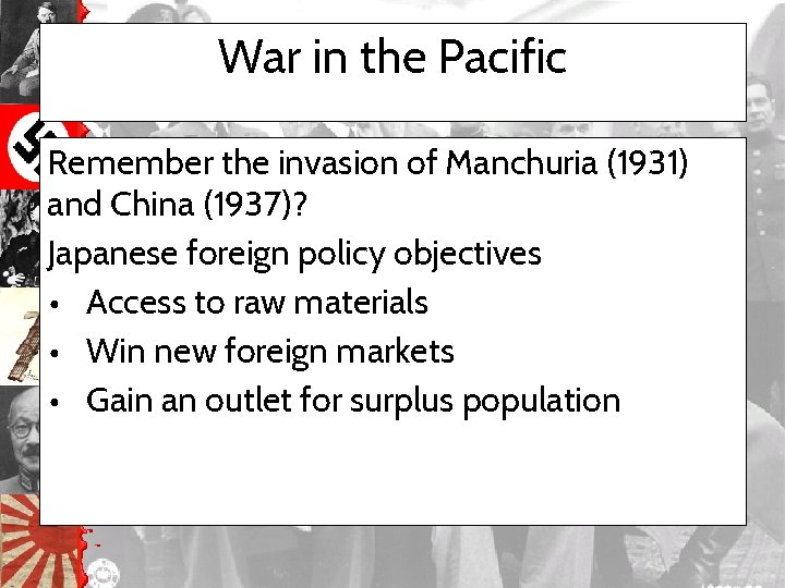 War in the Pacific Remember the invasion of Manchuria (1931) and China (1937)? Japanese