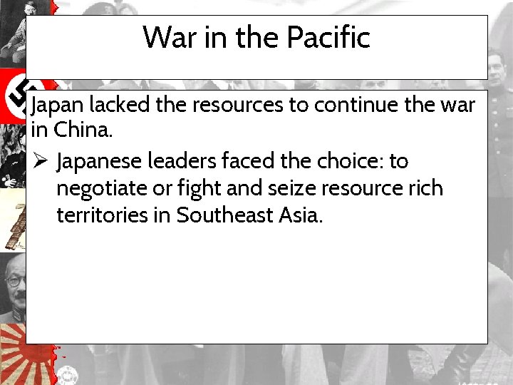 War in the Pacific Japan lacked the resources to continue the war in China.