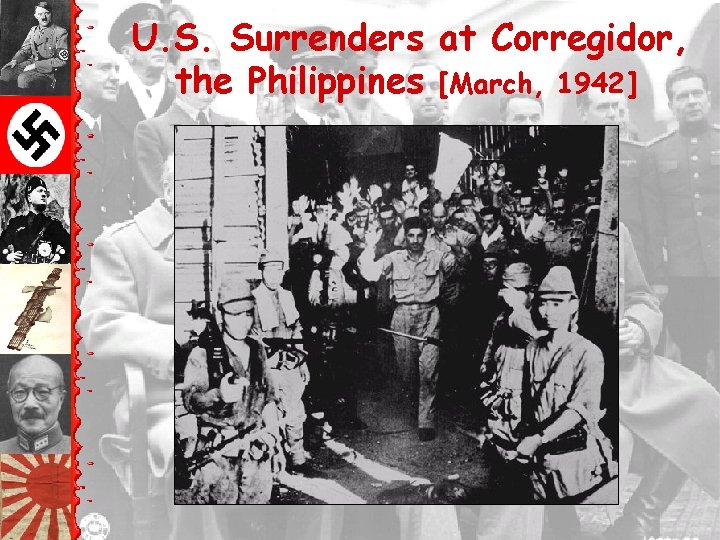 U. S. Surrenders at Corregidor, the Philippines [March, 1942] 