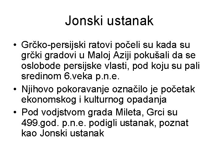 Jonski ustanak • Grčko-persijski ratovi počeli su kada su grčki gradovi u Maloj Aziji