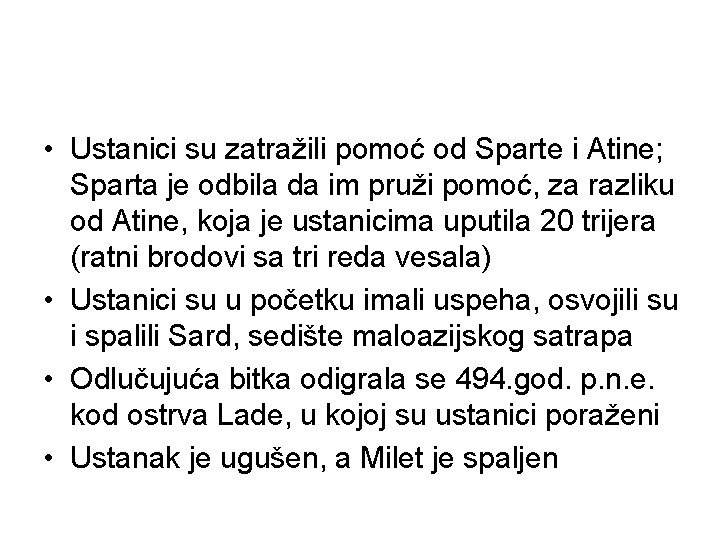  • Ustanici su zatražili pomoć od Sparte i Atine; Sparta je odbila da