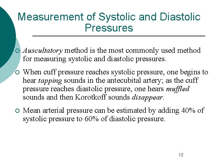 Measurement of Systolic and Diastolic Pressures ¡ Auscultatory method is the most commonly used