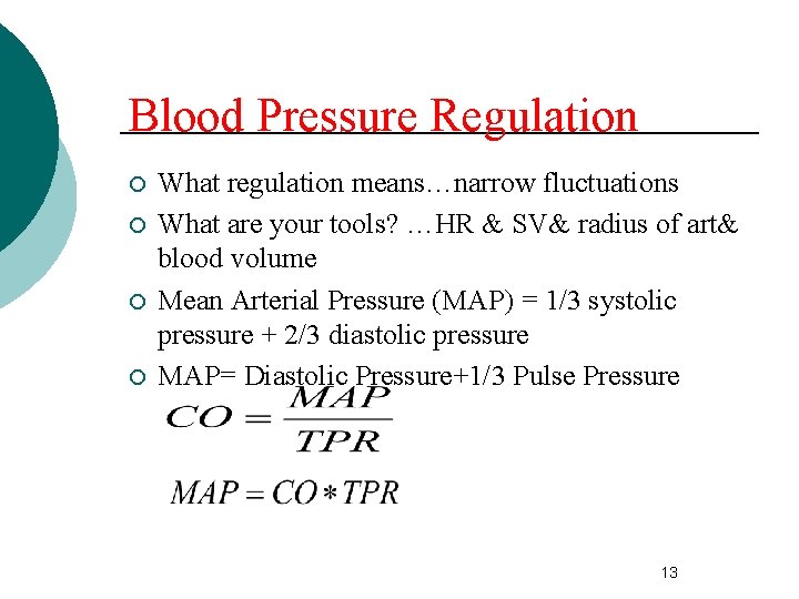 Blood Pressure Regulation ¡ ¡ What regulation means…narrow fluctuations What are your tools? …HR