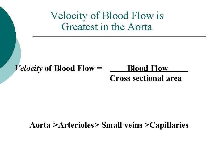 Velocity of Blood Flow is Greatest in the Aorta Velocity of Blood Flow =