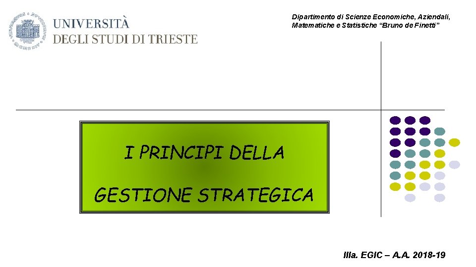 Dipartimento di Scienze Economiche, Aziendali, Matematiche e Statistiche “Bruno de Finetti” I PRINCIPI DELLA