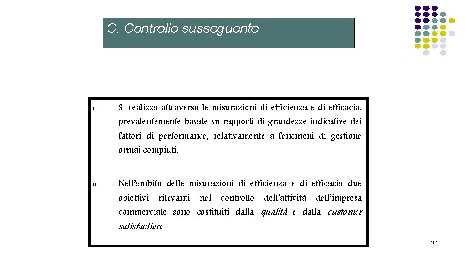 C. Controllo susseguente i. Si realizza attraverso le misurazioni di efficienza e di efficacia,
