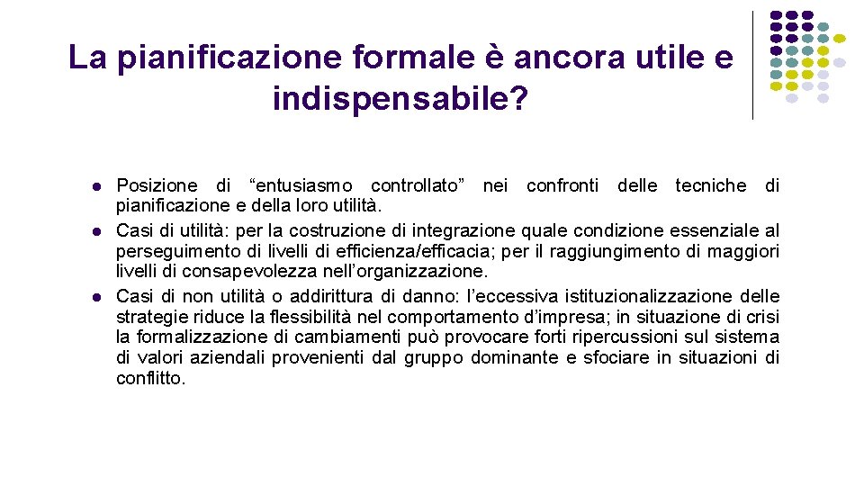 La pianificazione formale è ancora utile e indispensabile? l l l Posizione di “entusiasmo