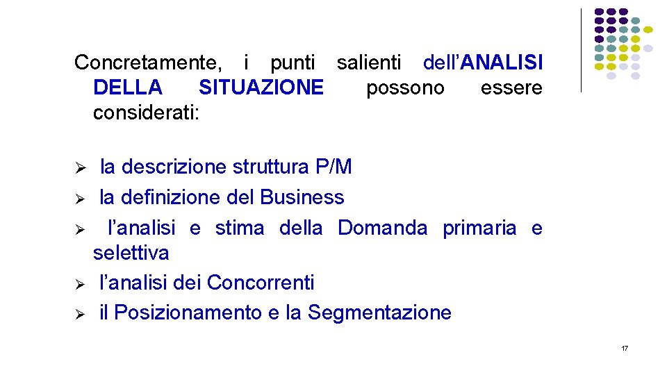 Concretamente, i punti salienti dell’ANALISI DELLA SITUAZIONE, possono essere considerati: Ø Ø Ø la