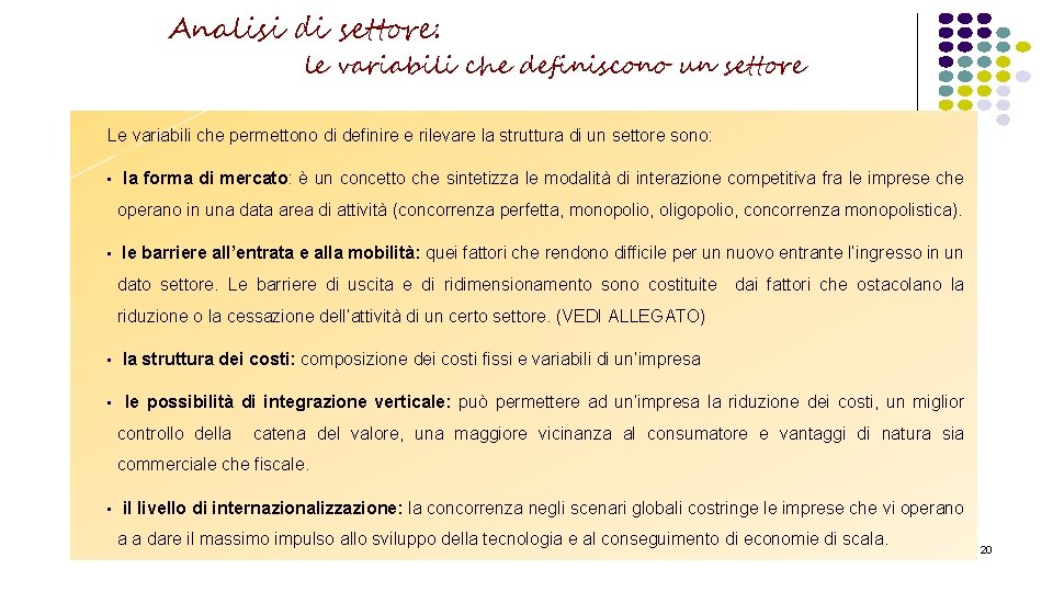 Analisi di settore: le variabili che definiscono un settore Le variabili che permettono di