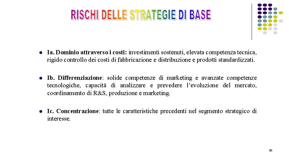 l Ia. Dominio attraverso i costi: investimenti sostenuti, elevata competenza tecnica, rigido controllo dei