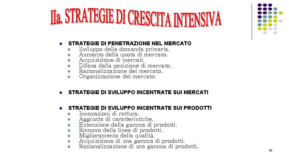 l STRATEGIE DI PENETRAZIONE NEL MERCATO l l l Sviluppo della domanda primaria. Aumento