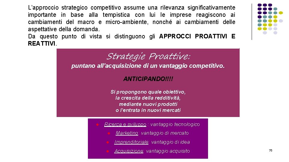 L’approccio strategico competitivo assume una rilevanza significativamente importante in base alla tempistica con lui