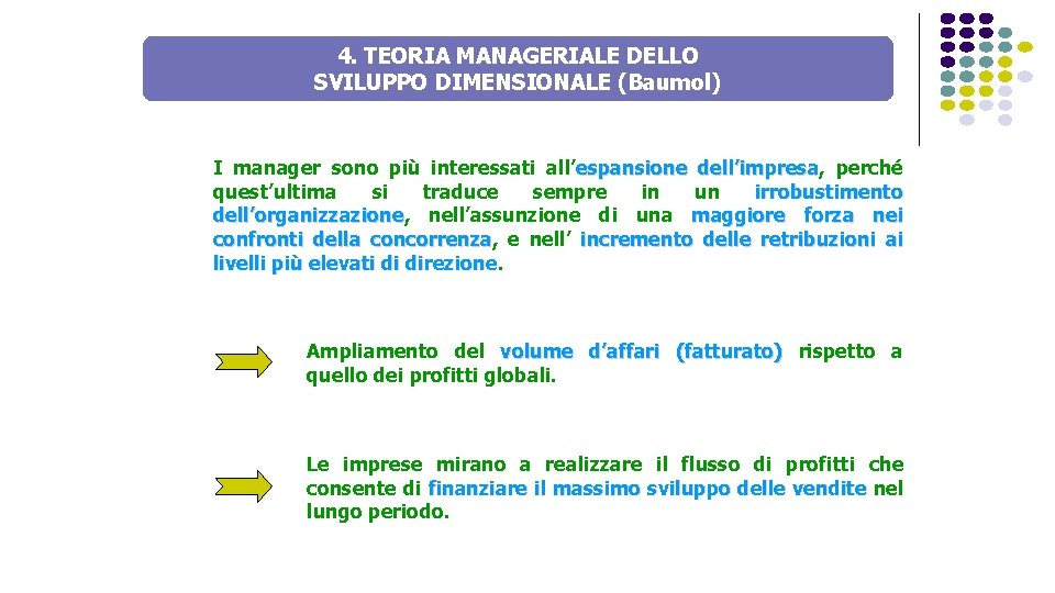 IL SISTEMA 4. INFORMATIVO NELL’ORGANIZZAZIONE AZIENDALE TEORIA MANAGERIALE DELLO SVILUPPO DIMENSIONALE (Baumol) I manager