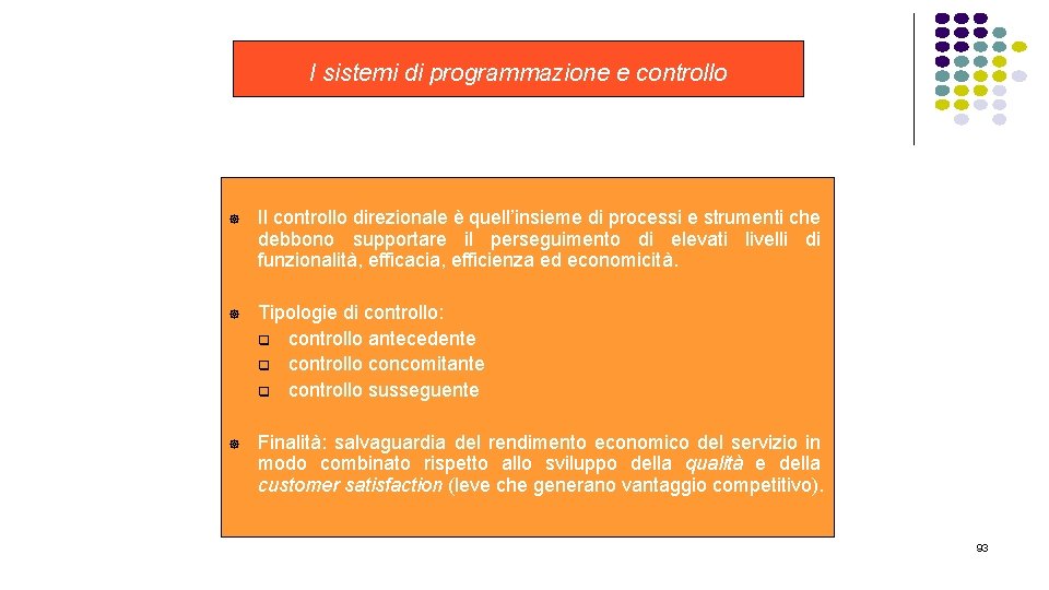 I sistemi di programmazione e controllo ] Il controllo direzionale è quell’insieme di processi