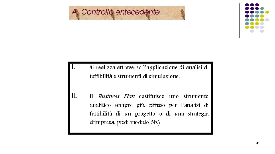 A. Controllo antecedente I. Si realizza attraverso l’applicazione di analisi di fattibilità e strumenti