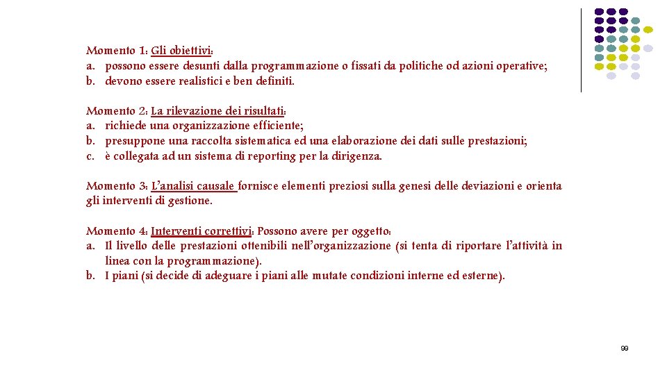 Momento 1: Gli obiettivi: a. possono essere desunti dalla programmazione o fissati da politiche