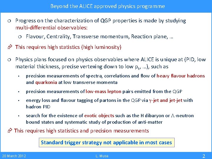 Beyond the ALICE approved physics programme Progress on the characterization of QGP properties is