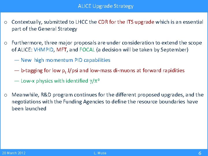 ALICE Upgrade Strategy o Contextually, submitted to LHCC the CDR for the ITS upgrade