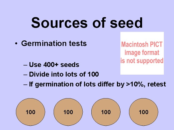 Sources of seed • Germination tests – Use 400+ seeds – Divide into lots