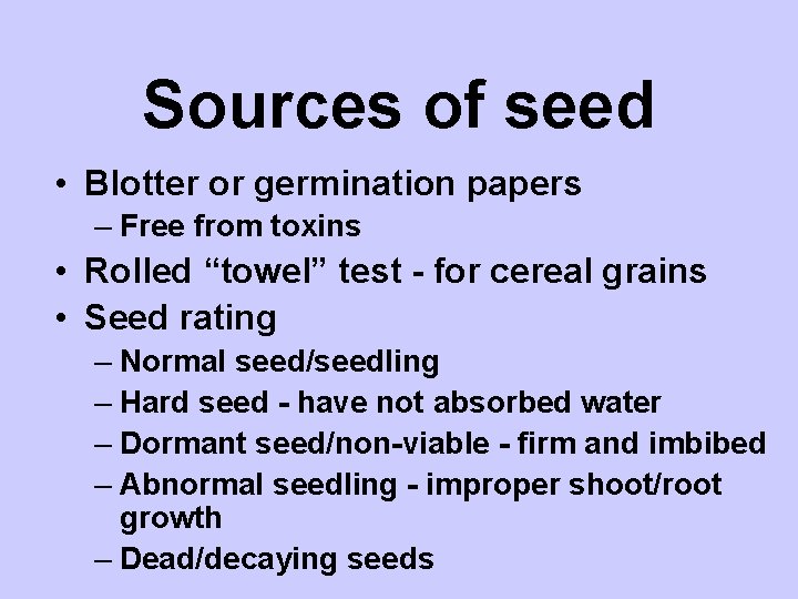 Sources of seed • Blotter or germination papers – Free from toxins • Rolled