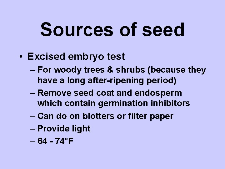 Sources of seed • Excised embryo test – For woody trees & shrubs (because