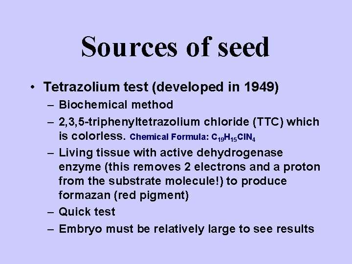 Sources of seed • Tetrazolium test (developed in 1949) – Biochemical method – 2,