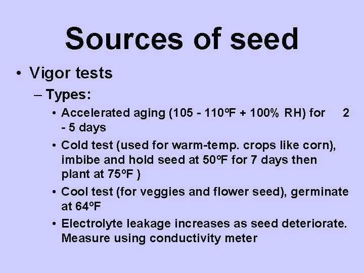 Sources of seed • Vigor tests – Types: • Accelerated aging (105 - 110ºF