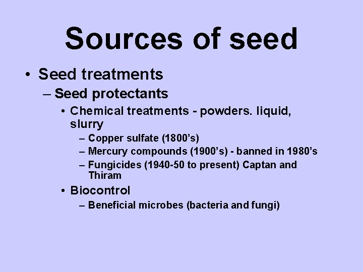 Sources of seed • Seed treatments – Seed protectants • Chemical treatments - powders.