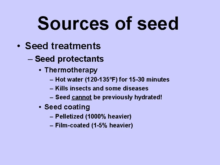 Sources of seed • Seed treatments – Seed protectants • Thermotherapy – Hot water