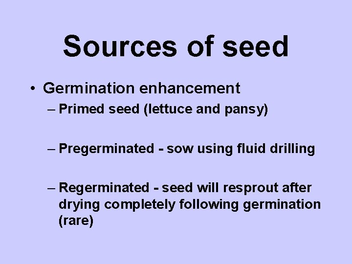 Sources of seed • Germination enhancement – Primed seed (lettuce and pansy) – Pregerminated