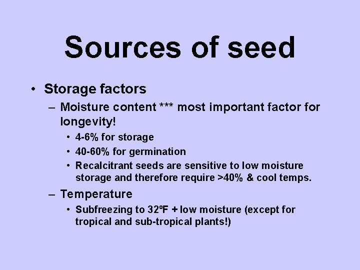 Sources of seed • Storage factors – Moisture content *** most important factor for